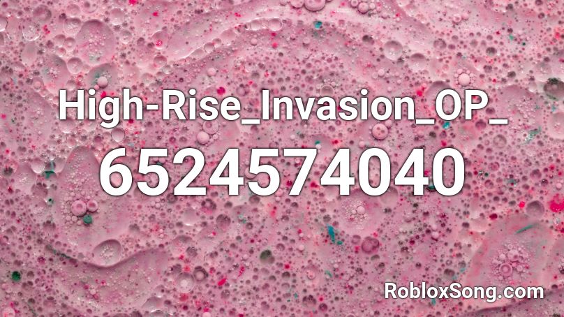 High-Rise_Invasion_OP_ Roblox ID