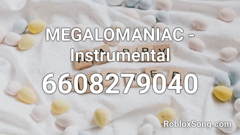 Megalomaniac Instrumental Roblox Id Roblox Music Codes - i love it roblox instrumental