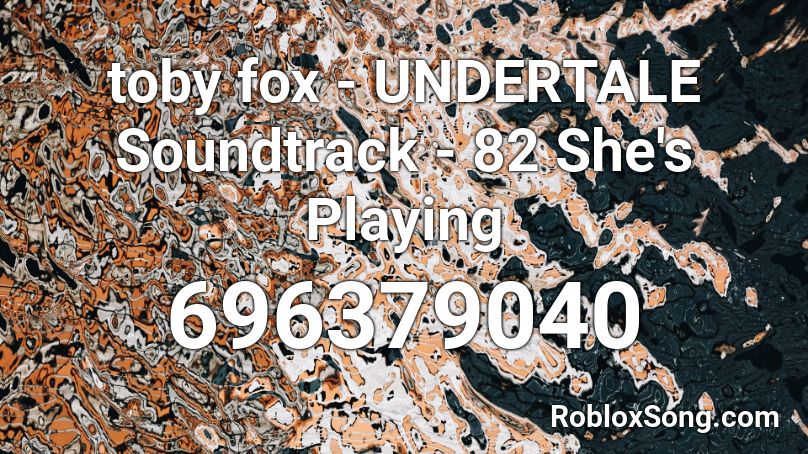 toby fox - UNDERTALE Soundtrack - 82 She's Playing Roblox ID