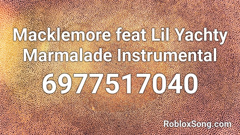 Macklemore feat Lil Yachty Marmalade Instrumental Roblox ID