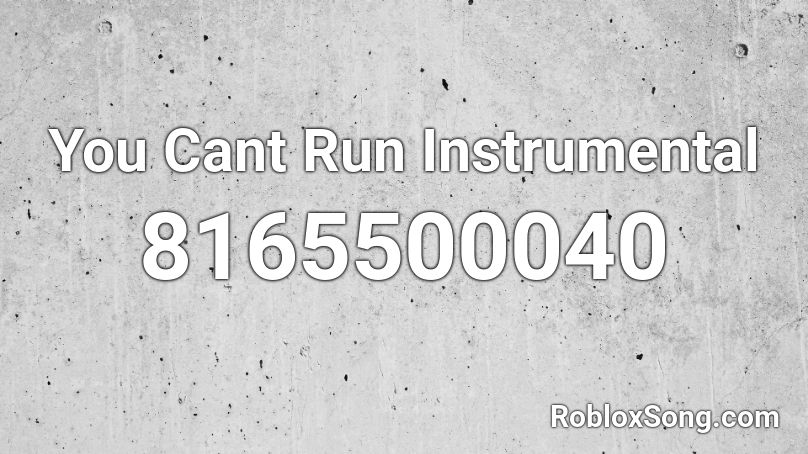 You Cant Run Instrumental Roblox ID