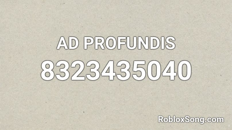 AD PROFUNDIS Roblox ID