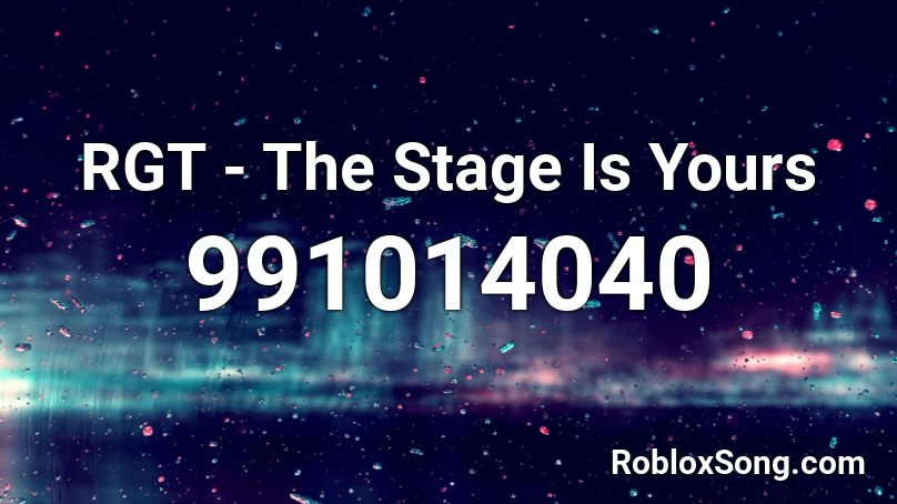 RGT - The Stage Is Yours Roblox ID