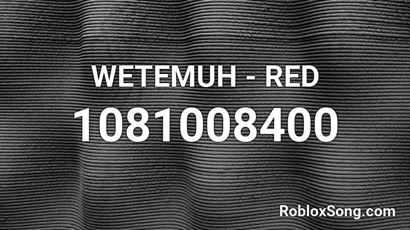 WETEMUH - RED Roblox ID