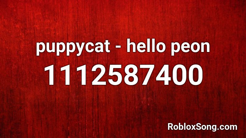 puppycat - hello peon Roblox ID