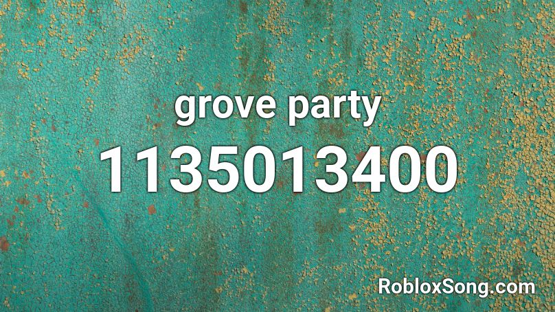 grove party Roblox ID