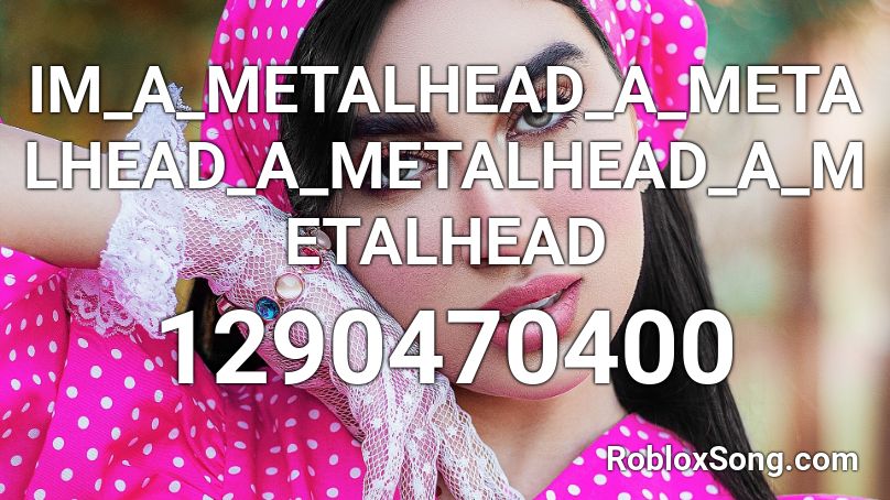 Im A Metalhead A Metalhead A Metalhead A Metalhead Roblox Id Roblox Music Codes - purge alarm roblox id loud