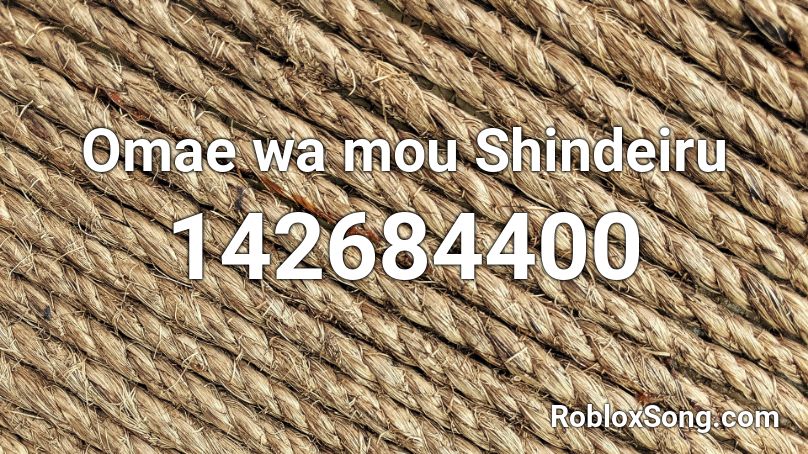 Omae wa mou Shindeiru Roblox ID