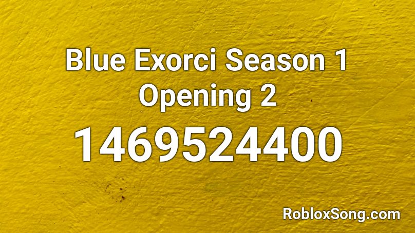 Blue Exorci Season 1 Opening 2 Roblox ID