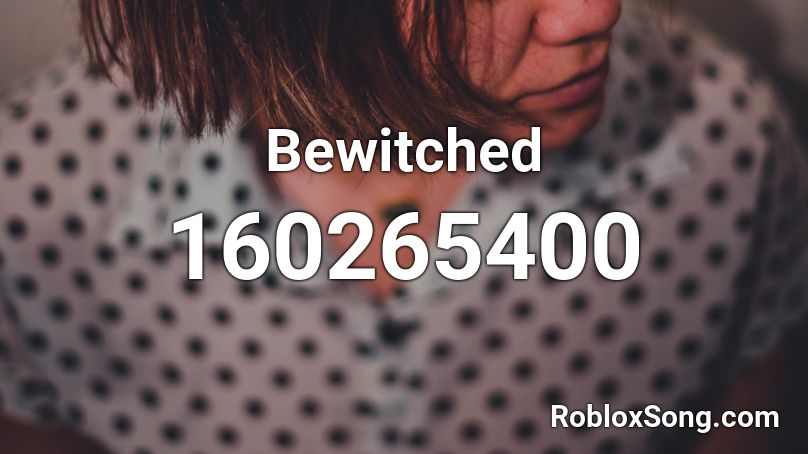 Bewitched Roblox ID