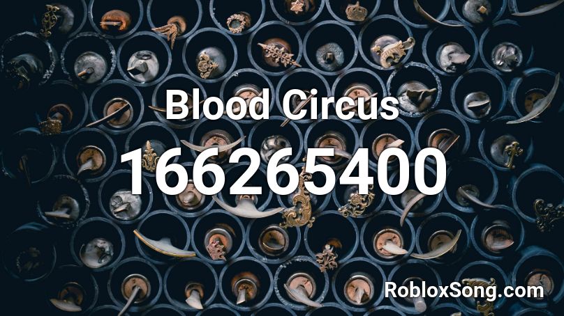 Blood Circus Roblox ID