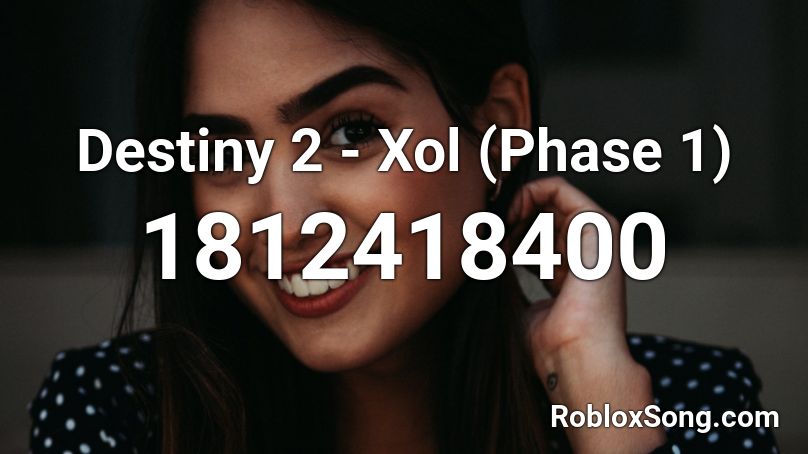 Destiny 2 - Xol (Phase 1) Roblox ID