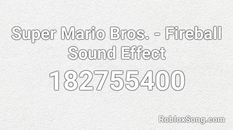 Super Mario Bros. - Fireball Sound Effect Roblox ID