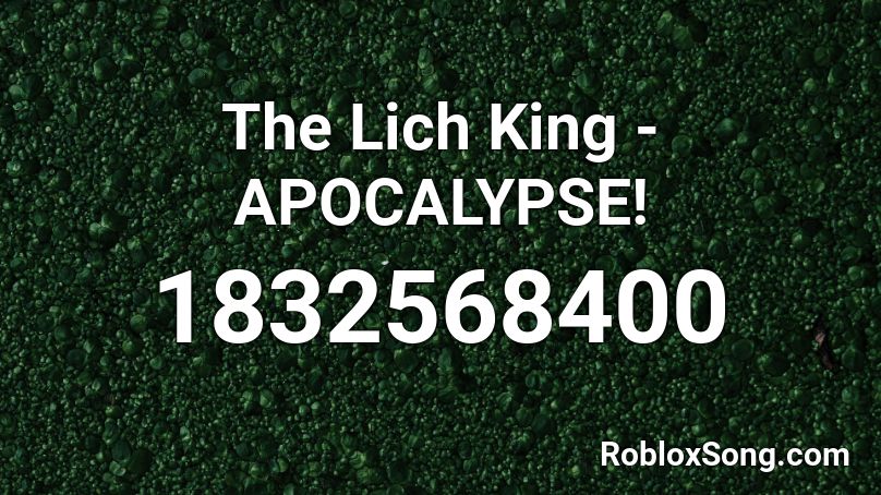 The Lich King - APOCALYPSE! Roblox ID