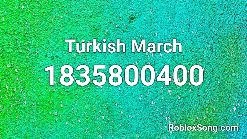 Turkish March Roblox ID