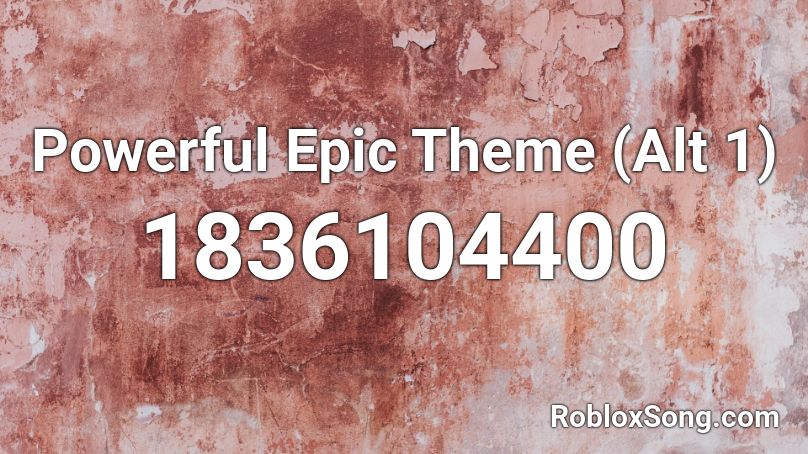 Powerful Epic Theme (Alt 1) Roblox ID