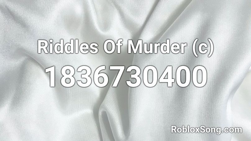 Riddles Of Murder (c) Roblox ID