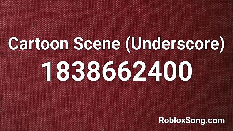 Cartoon Scene (Underscore) Roblox ID
