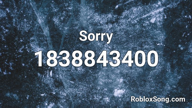 Sorry Roblox Id Roblox Music Codes - sorry song id for roblox
