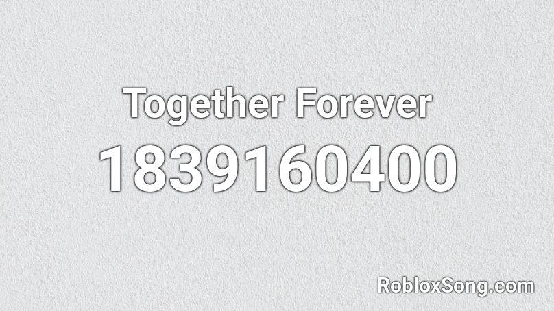 Together Forever Roblox ID