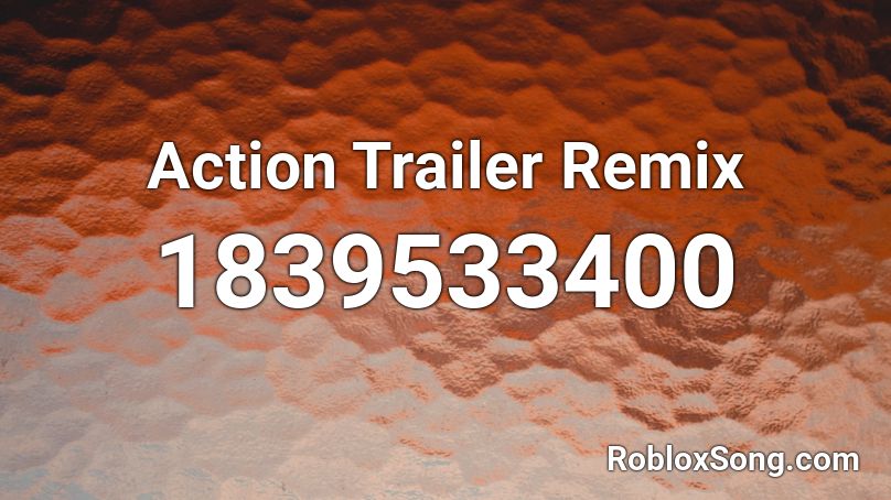 Action Trailer Remix Roblox ID