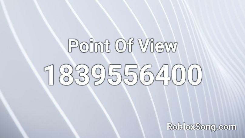 Point Of View Roblox ID