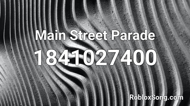 Main Street Parade Roblox ID