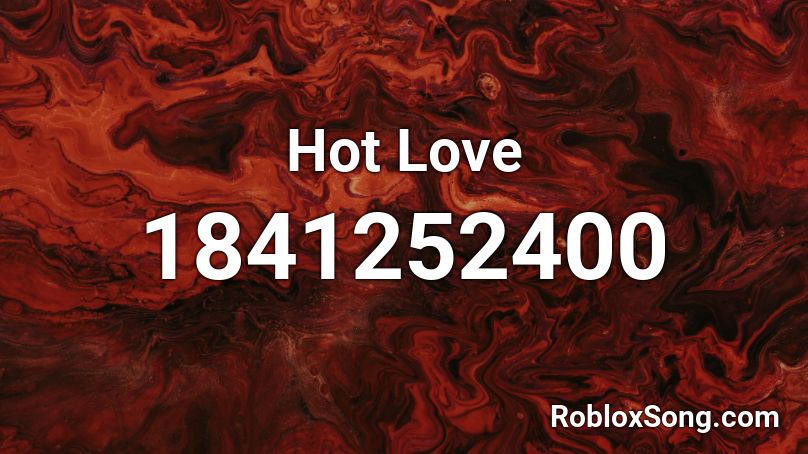 Hot Love Roblox ID