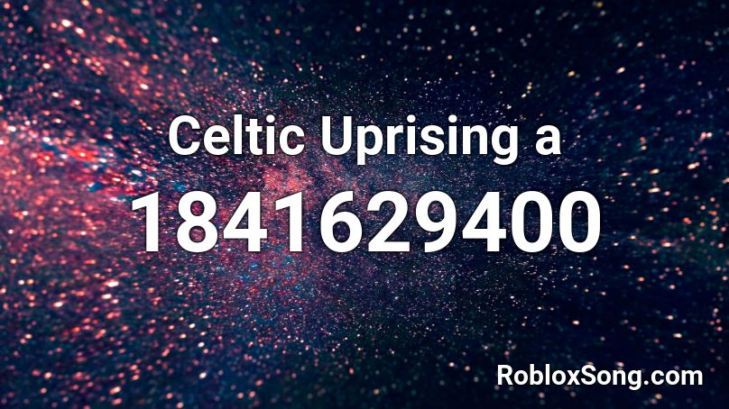 Celtic Uprising a Roblox ID