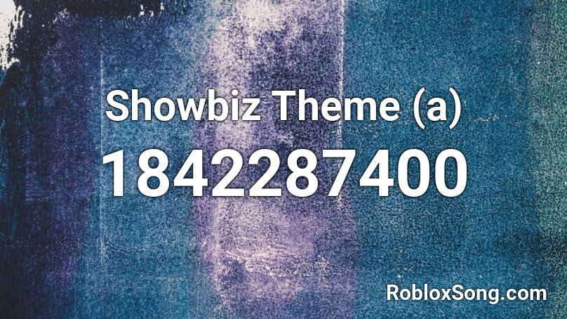 Showbiz Theme (a) Roblox ID