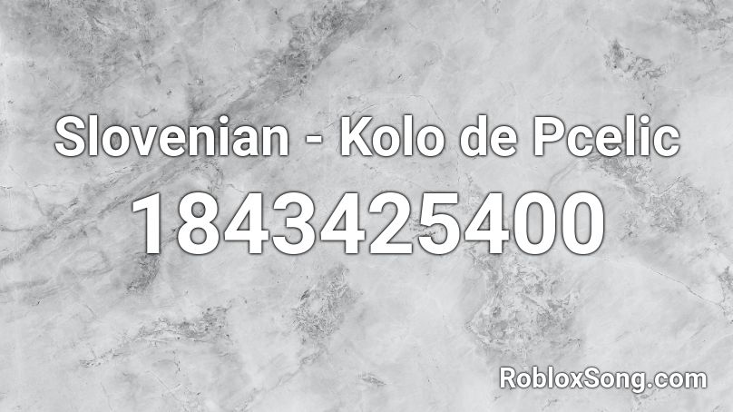 Slovenian - Kolo de Pcelic Roblox ID