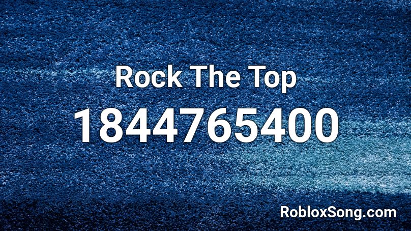 Rock The Top Roblox ID