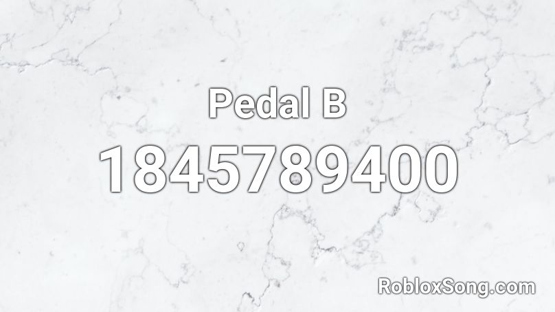 Pedal B Roblox ID