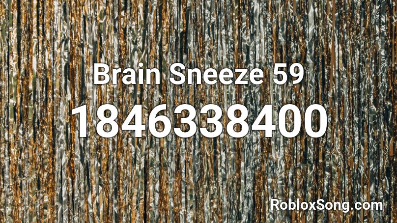 Brain Sneeze 59 Roblox ID