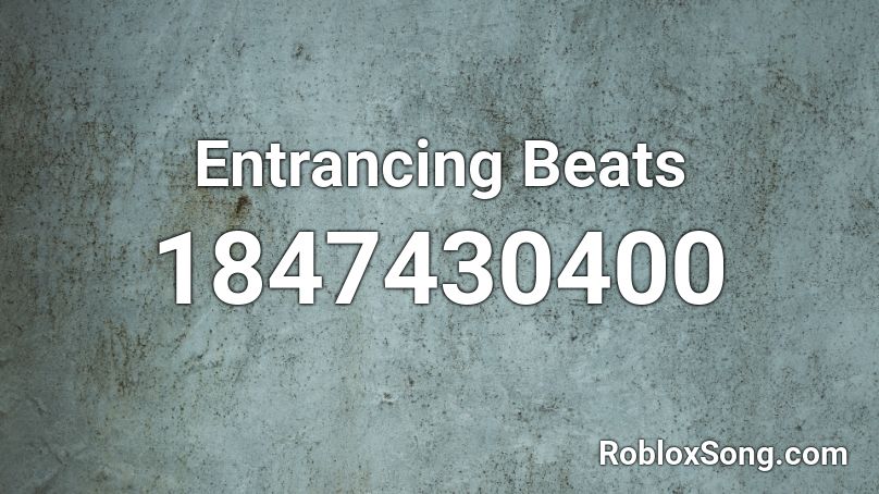 Entrancing Beats Roblox ID
