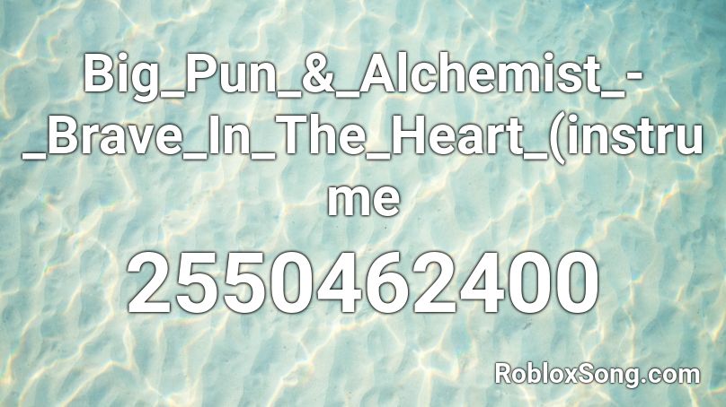 Big_Pun_&_Alchemist_-_Brave_In_The_Heart_(instrume Roblox ID