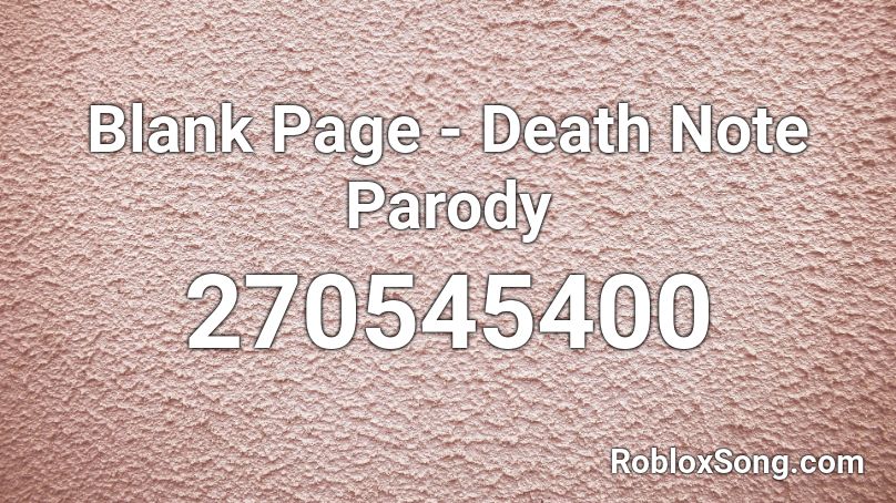 Blank Page - Death Note Parody Roblox ID
