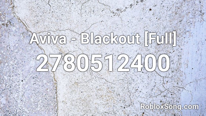 Aviva - Blackout [Full] Roblox ID