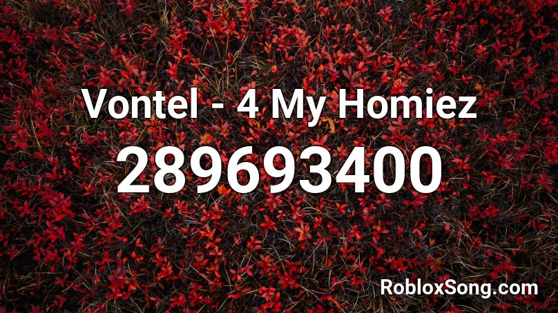 Vontel - 4 My Homiez Roblox ID