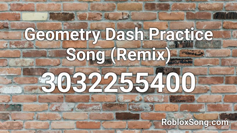 Geometry Dash Practice Song (Remix) Roblox ID
