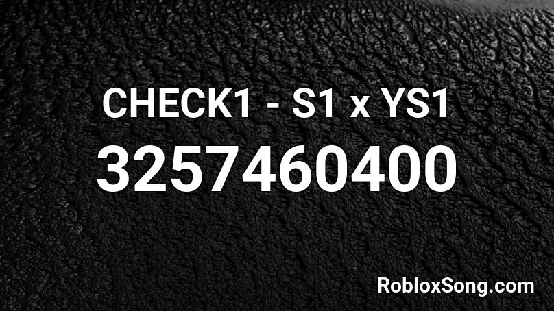 CHECK1 - S1 x YS1 Roblox ID