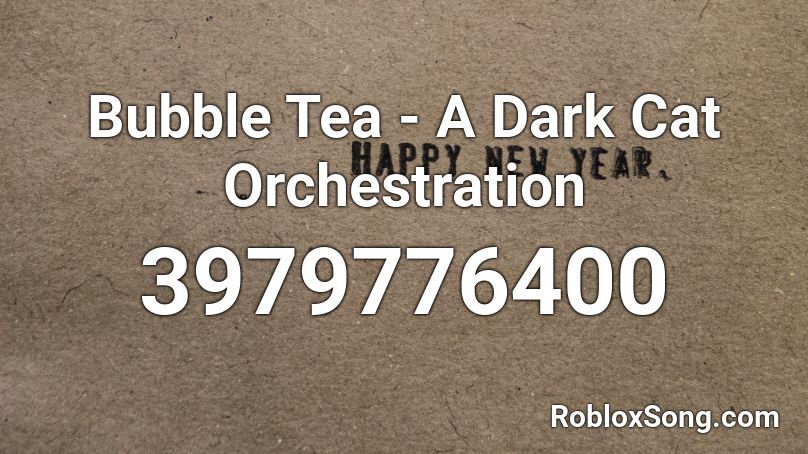 Bubble Tea - A Dark Cat Orchestration Roblox ID