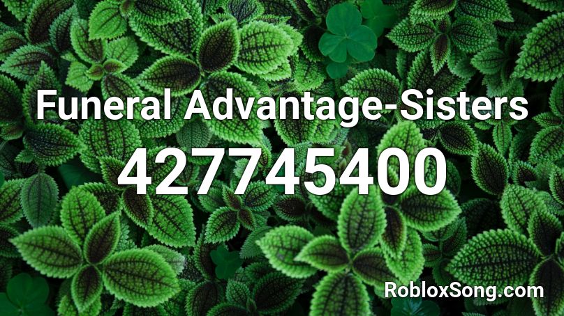 Funeral Advantage-Sisters Roblox ID