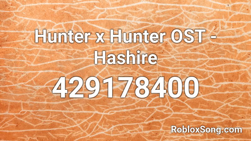 Hunter x Hunter OST - Hashire Roblox ID