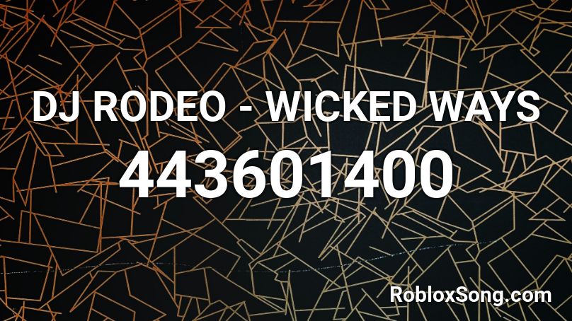 DJ RODEO - WICKED WAYS  Roblox ID