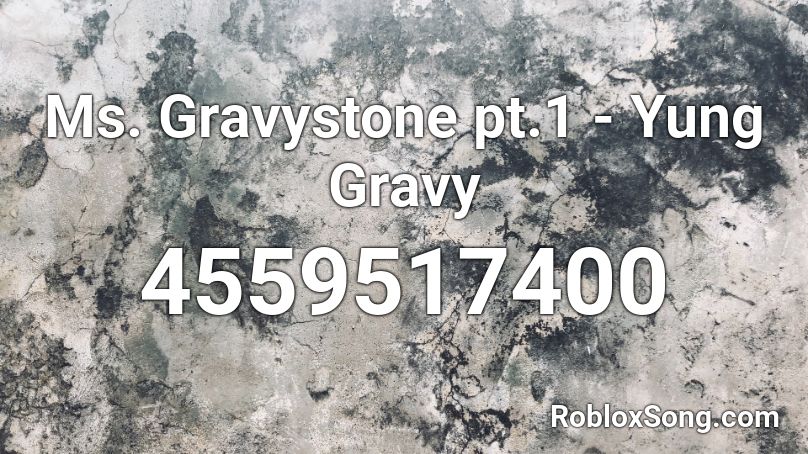 Ms. Gravystone pt.1 - Yung Gravy Roblox ID