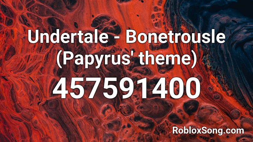 Undertale - Bonetrousle (Papyrus' theme) Roblox ID