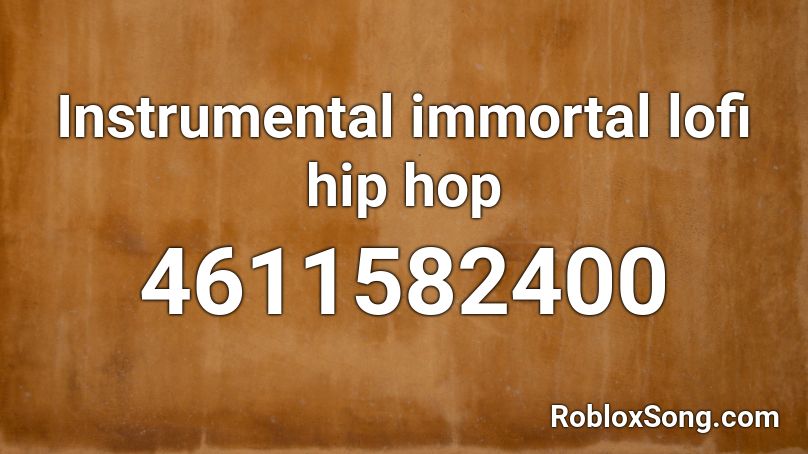 Instrumental immortal lofi hip hop Roblox ID