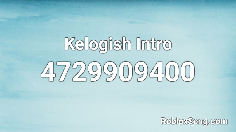 Kelogish Intro Roblox ID