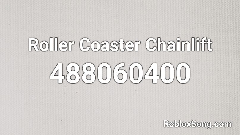Roller Coaster Chainlift Roblox ID